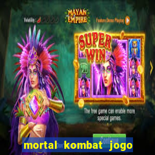 mortal kombat jogo de luta dinheiro infinito